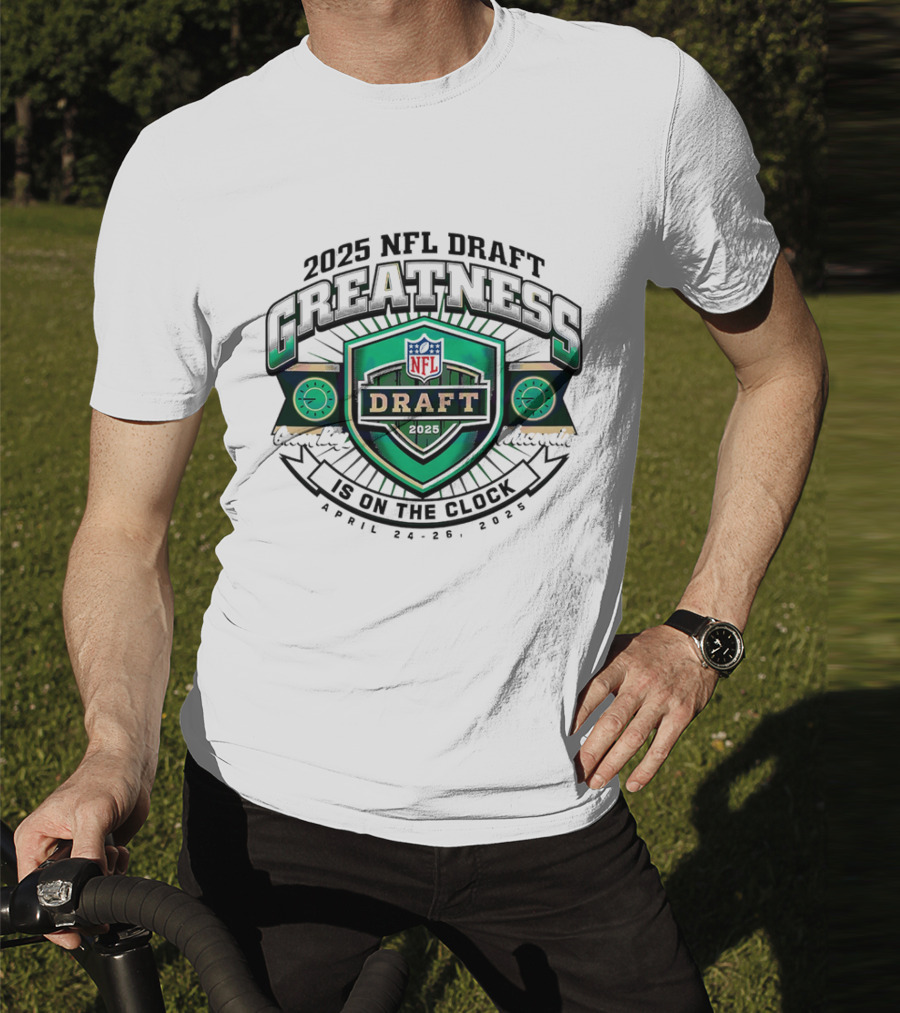 2025 NFL Draft Greatness Is On The Green Bay Wisconsin T-Shirt
