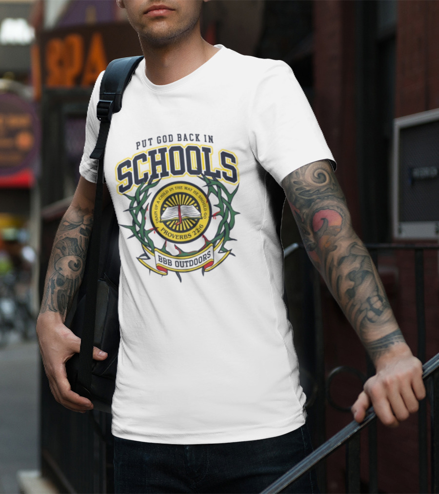 Put God Back In Schools Proverbs 22:6 BBB Outdoors T-Shirt