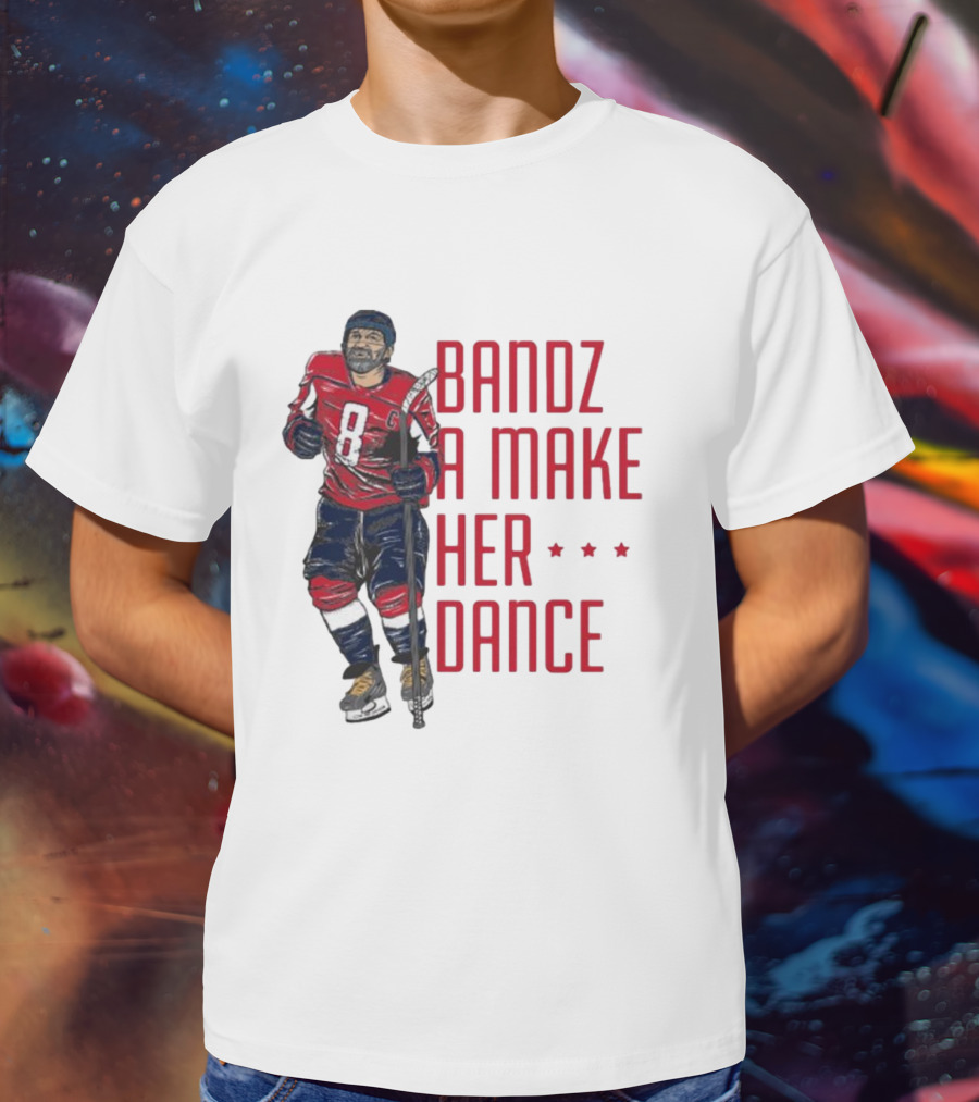 Alexander Ovechkin Bandz A Make Her Dance 8 Hockey Washington Capitals T-Shirt
