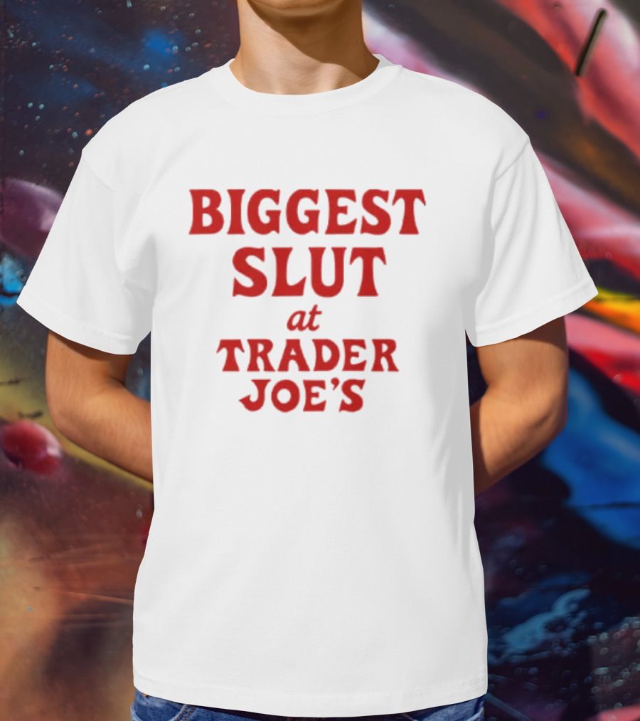Biggest Slut At Trader Joe's Red Bold Typography T-Shirt