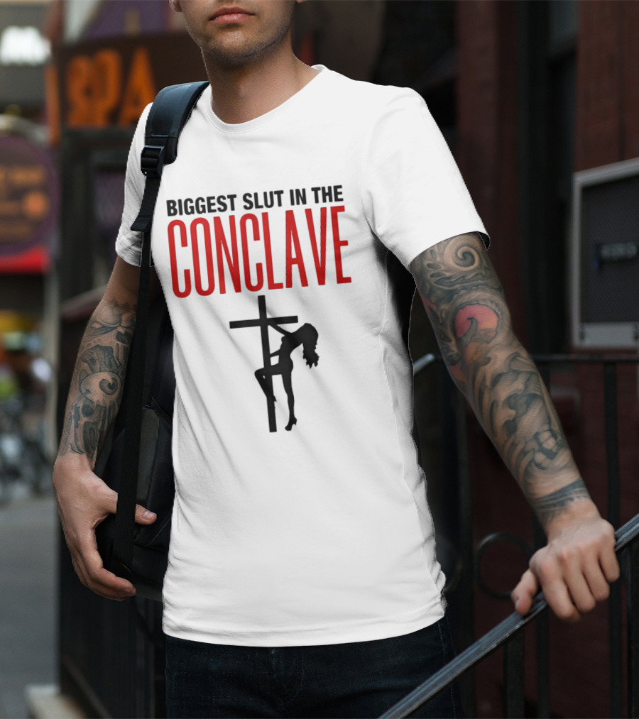 Biggest Slut In The Conclave T-Shirt