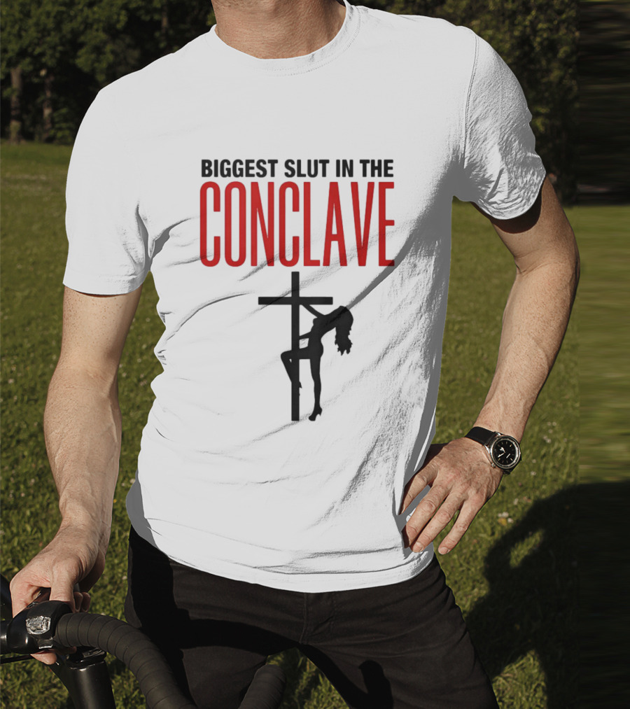 Biggest Slut In The Conclave T-Shirt
