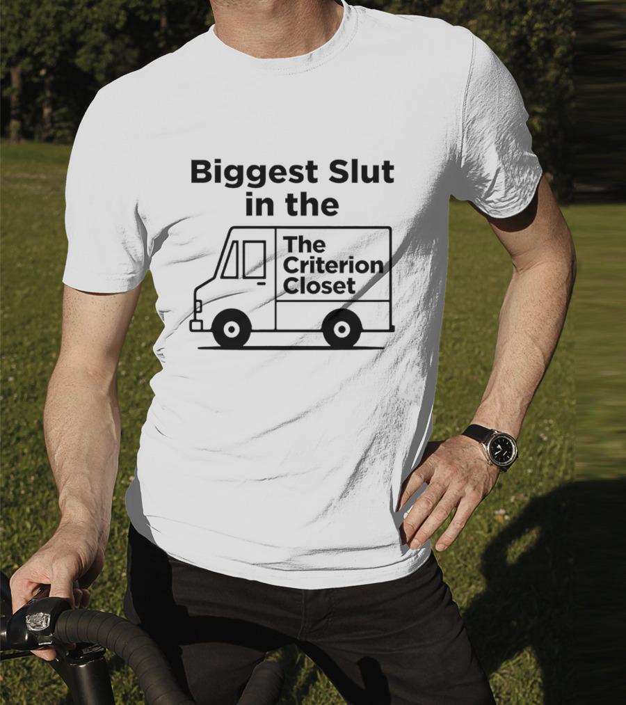 Biggest Slut In The Criterion Closet Delivery Truck T-Shirt