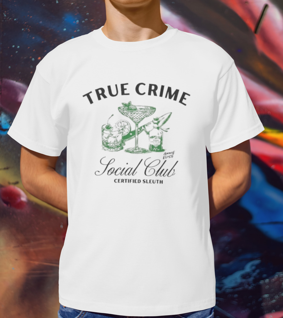 True Crime Social Club Certified Sleuth Martini And Cocktails T-Shirt