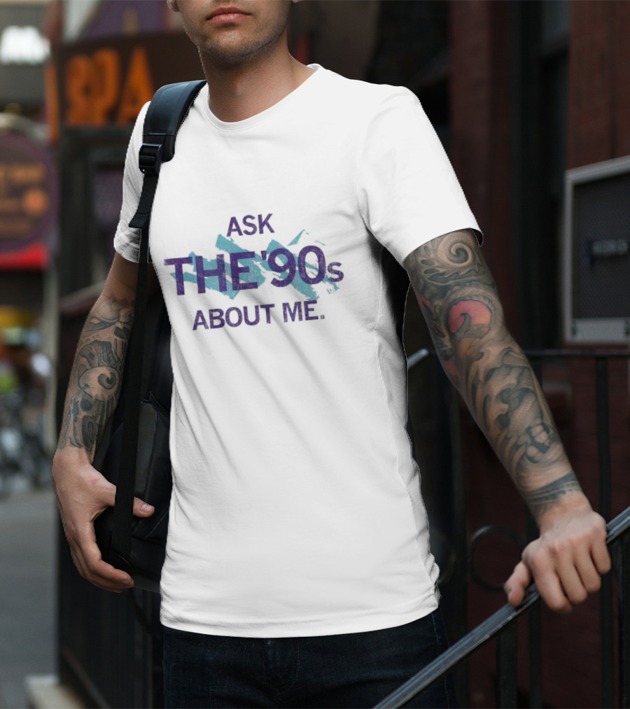 Ask The 90's About Me Retro Nostalgia Text T-Shirt