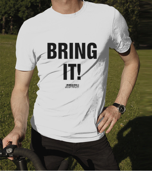 Bring It Jeopardy Quiz Competition Tagline T-Shirt