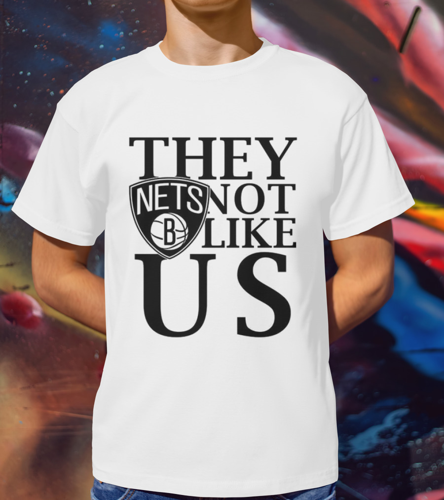 Brooklyn Nets They Not Like Us NBA Basketball Fan Statement T-Shirt