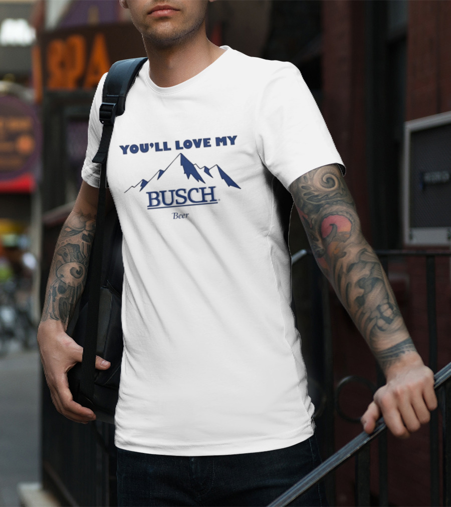 Ava You'll Love My Busch Beer Mountains T-Shirt