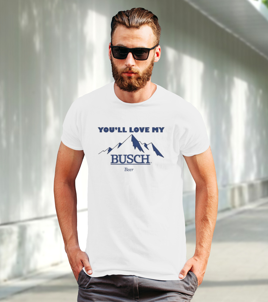 Ava You'll Love My Busch Beer Mountains T-Shirt