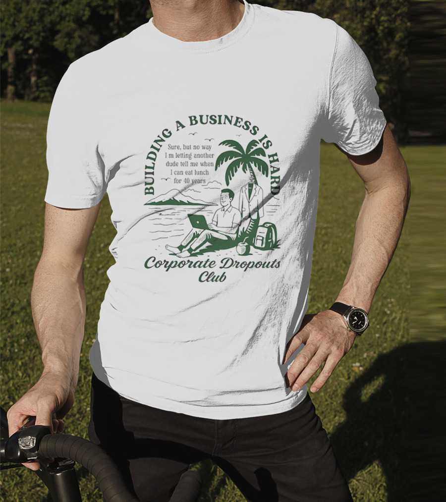 Building A Business Is Hard Corporate Dropouts Club Palm Tree Laptop Scene T-Shirt