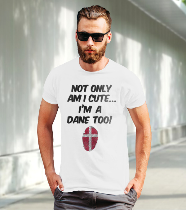 NOT ONLY AM I CUTE I'M A DANE TOO FINGERPRINT FLAG T-Shirt