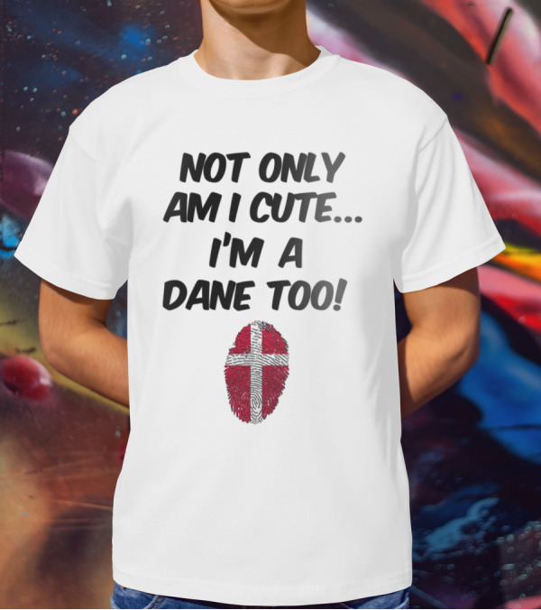 NOT ONLY AM I CUTE I'M A DANE TOO FINGERPRINT FLAG T-Shirt