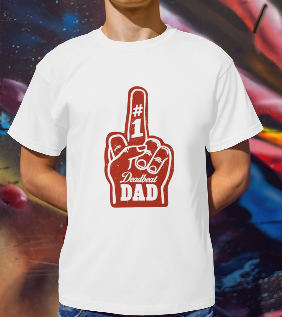Deadbeat Dad Number One Foam Finger T-Shirt