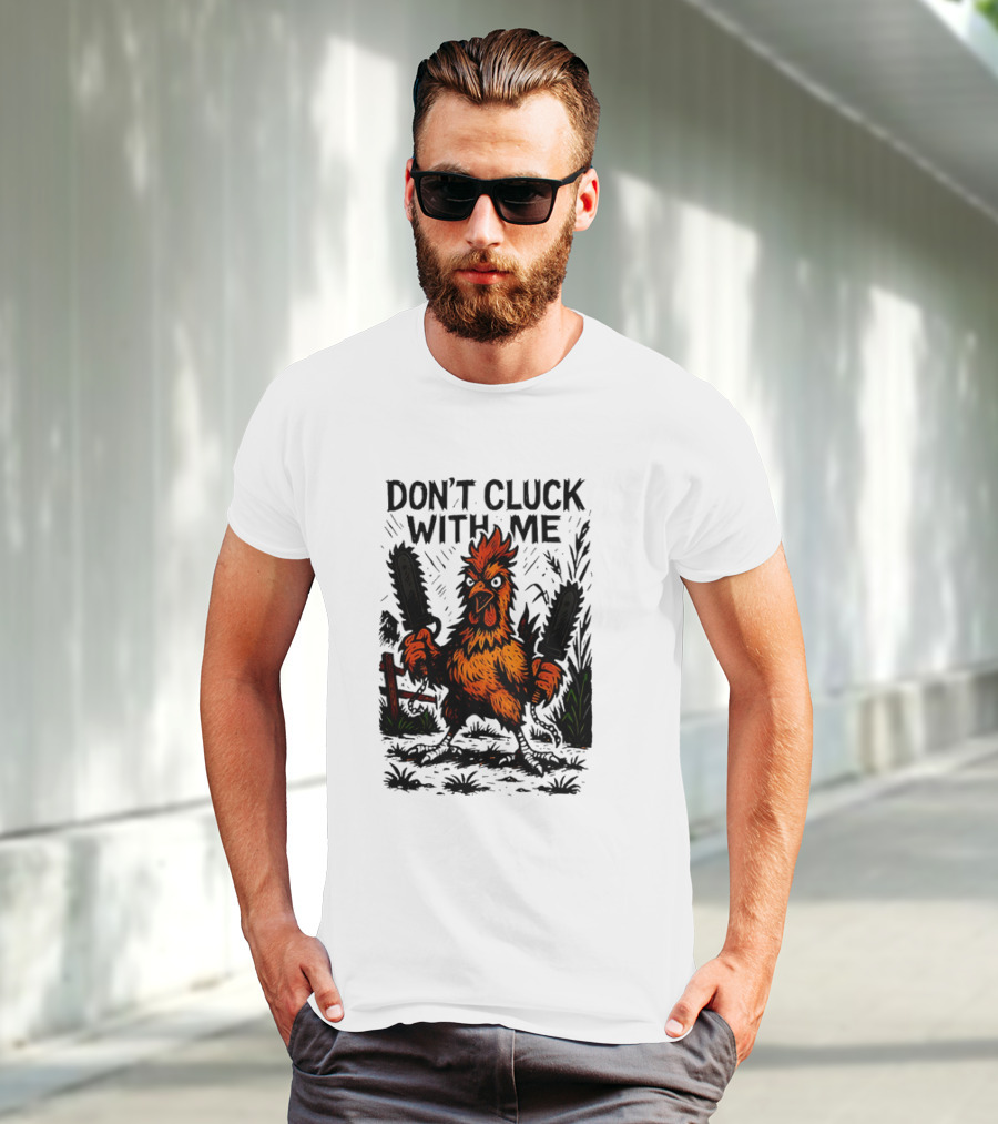 Chainsaw Chick Don’t Cluck With Me Fierce Chicken Holding Dual Chainsaw T-Shirt