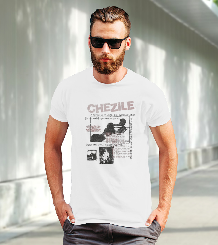 Chezile 47 Entails Love Hurt Sex Substance Abuse The Ceremonial Experience Of Growth T-Shirt
