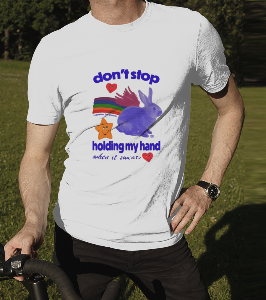 Don't Stop Holding My Hand When It Sweats Rainbow Bunny Stars Hearts T-Shirt