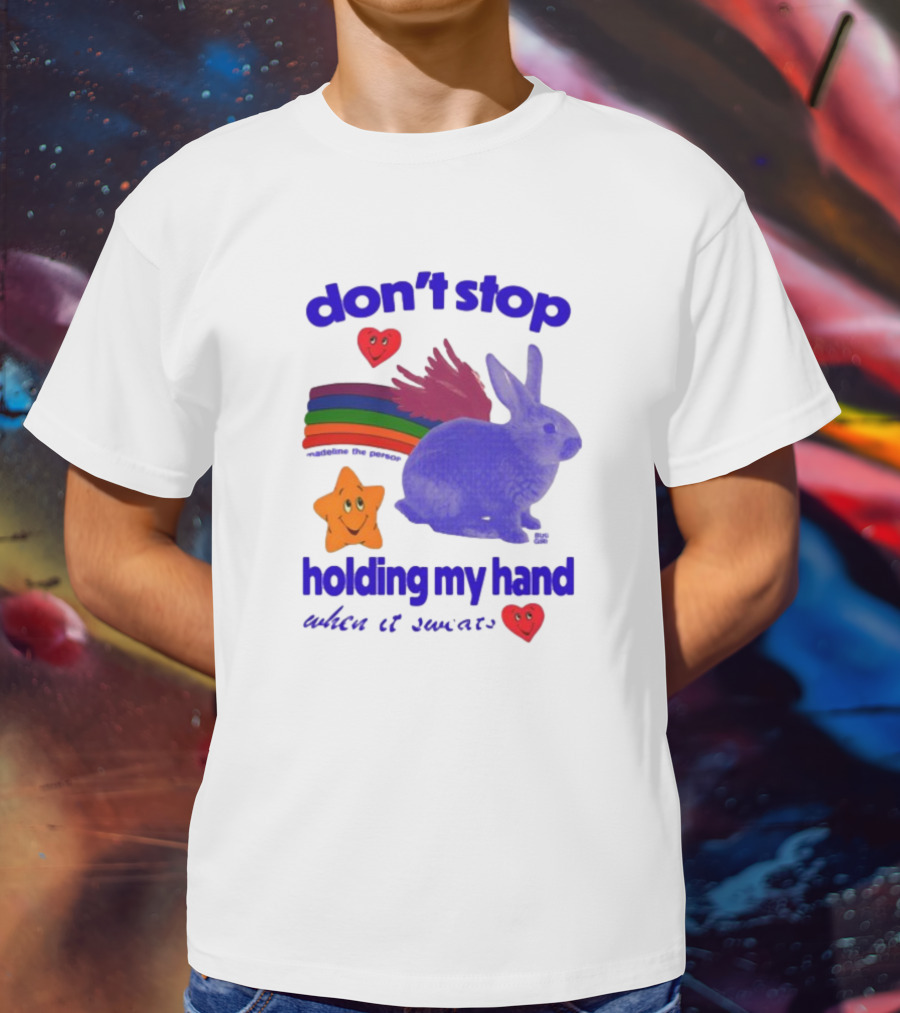 Don't Stop Holding My Hand When It Sweats Rainbow Bunny Stars Hearts T-Shirt