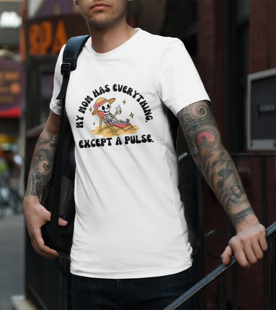 Double Cross Co My Mom Has Everything Except A Pulse Beach Hat Sand Lounge Chair T-Shirt