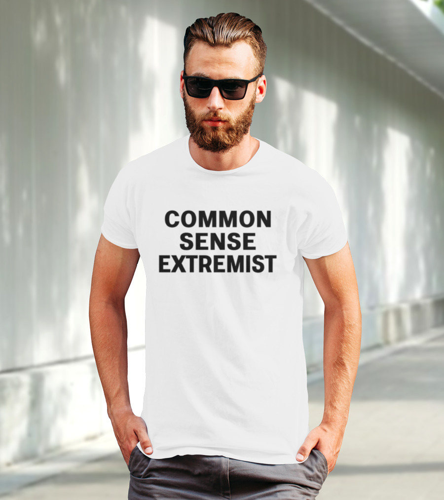 Common Sense Extremist Text Bold Minimalist Statement T-Shirt