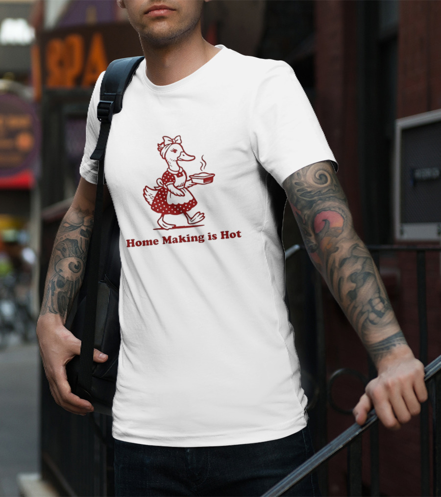 Duck Home Making Is Hot Cooking Theme T-Shirt