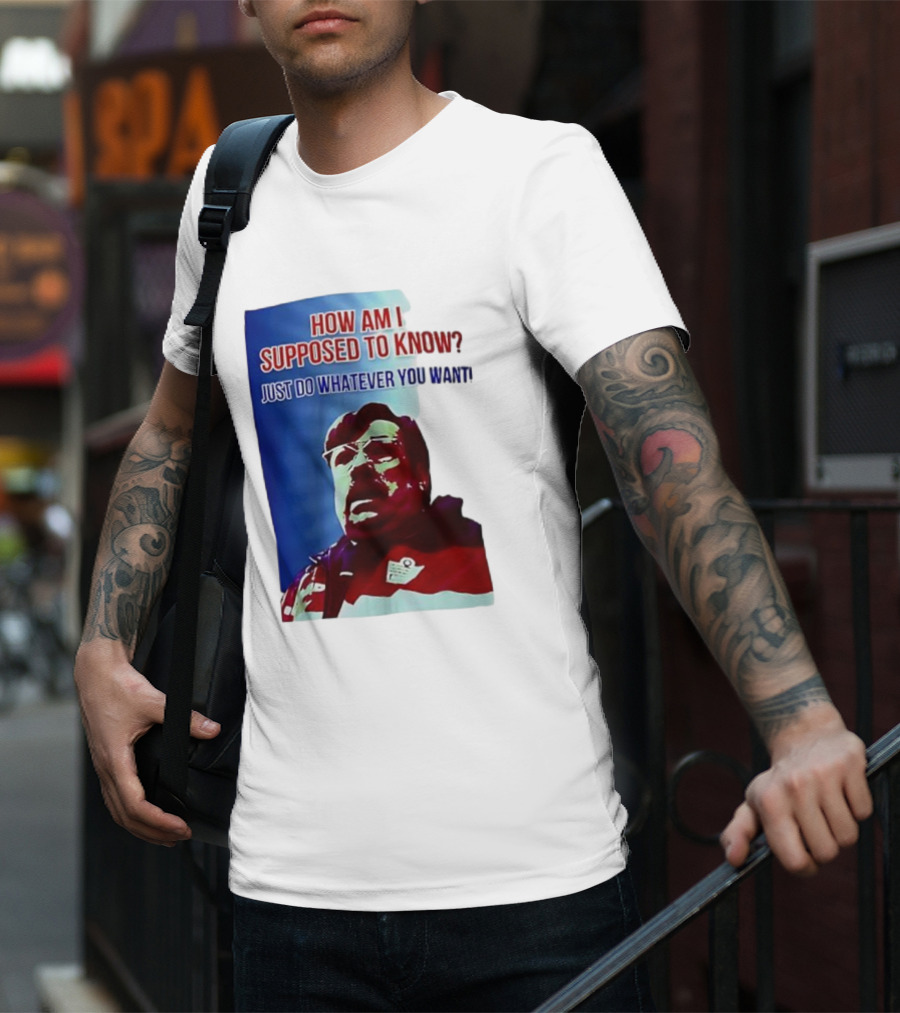 England Mike How Am I Supposed To Know T-Shirt