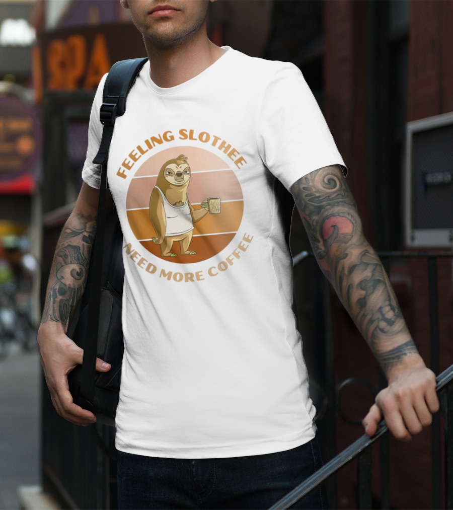 Feeling Slothee Need More Coffee Adorable Sloth Holding Coffee Cup T-Shirt