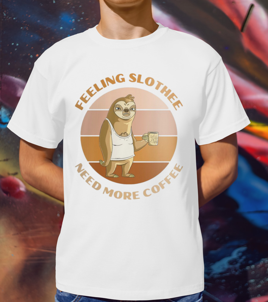 Feeling Slothee Need More Coffee Adorable Sloth Holding Coffee Cup T-Shirt