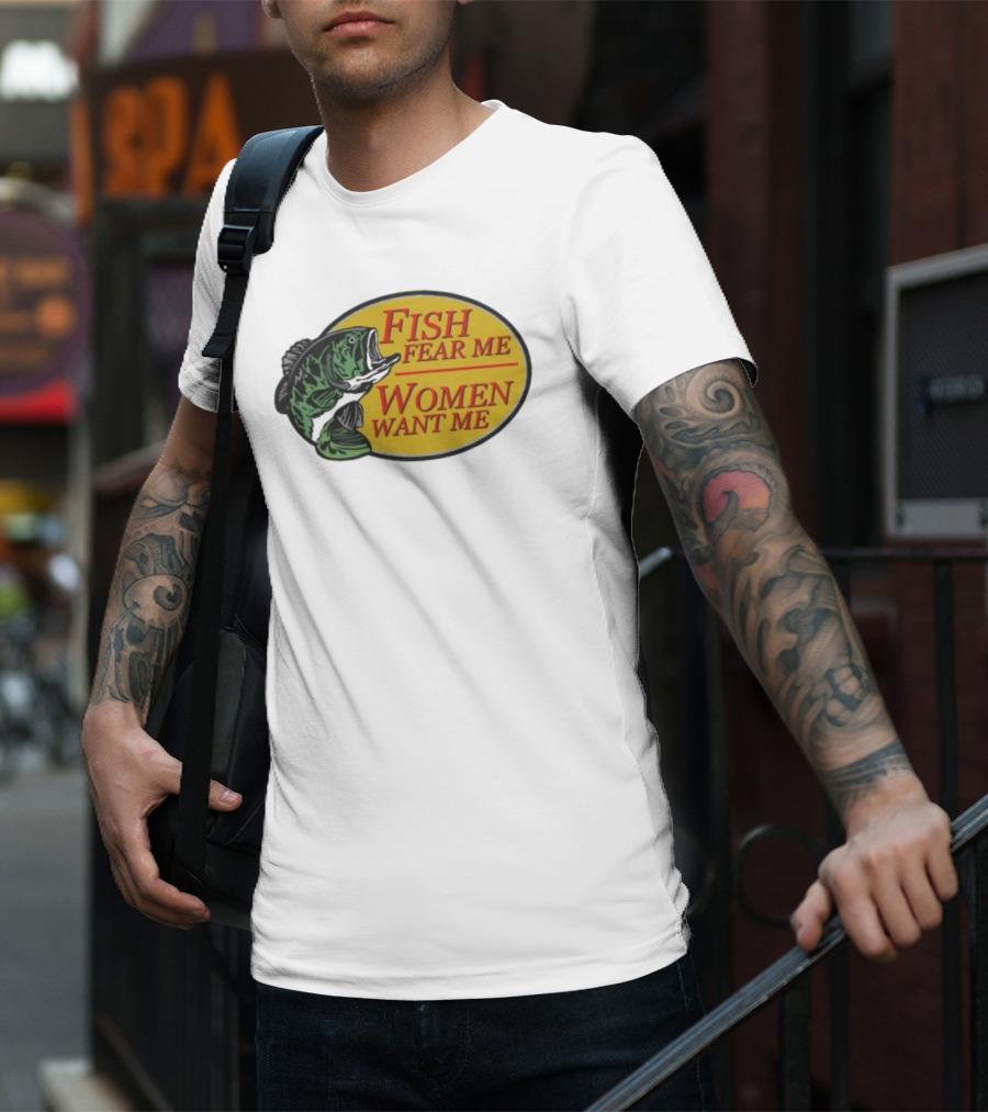 Fish Fear Me Women Want Me Fishing Humor Oval Badge T-Shirt