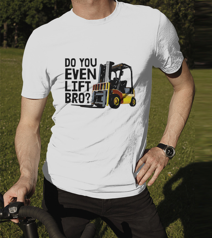Forklift Do You Even Lift Bro Yellow Truck T-Shirt