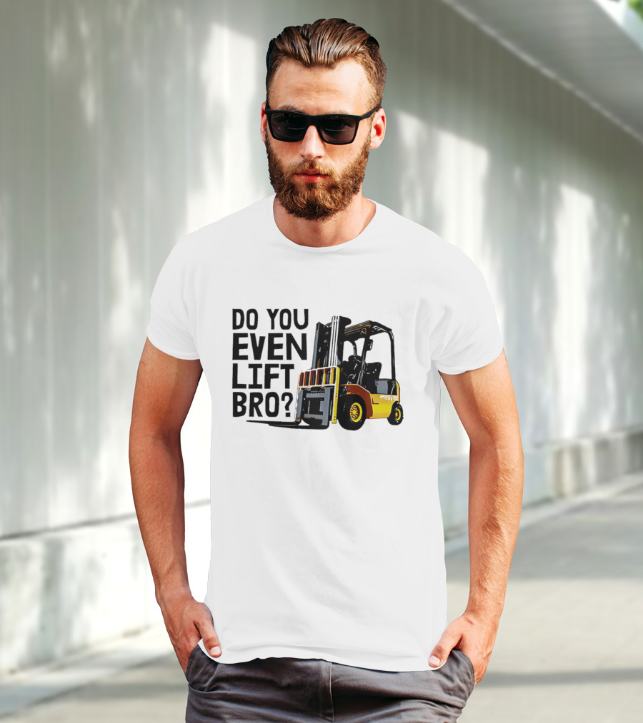 Forklift Do You Even Lift Bro Yellow Truck T-Shirt