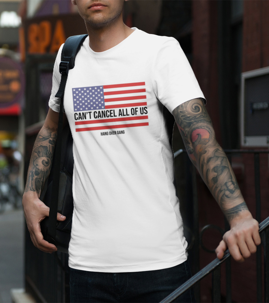 Hang Over Gang Can't Cancel All Of Us American Flag T-Shirt