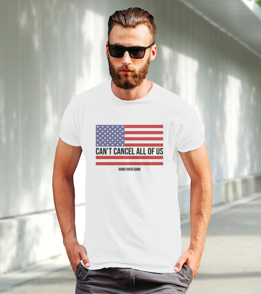 Hang Over Gang Can't Cancel All Of Us American Flag T-Shirt