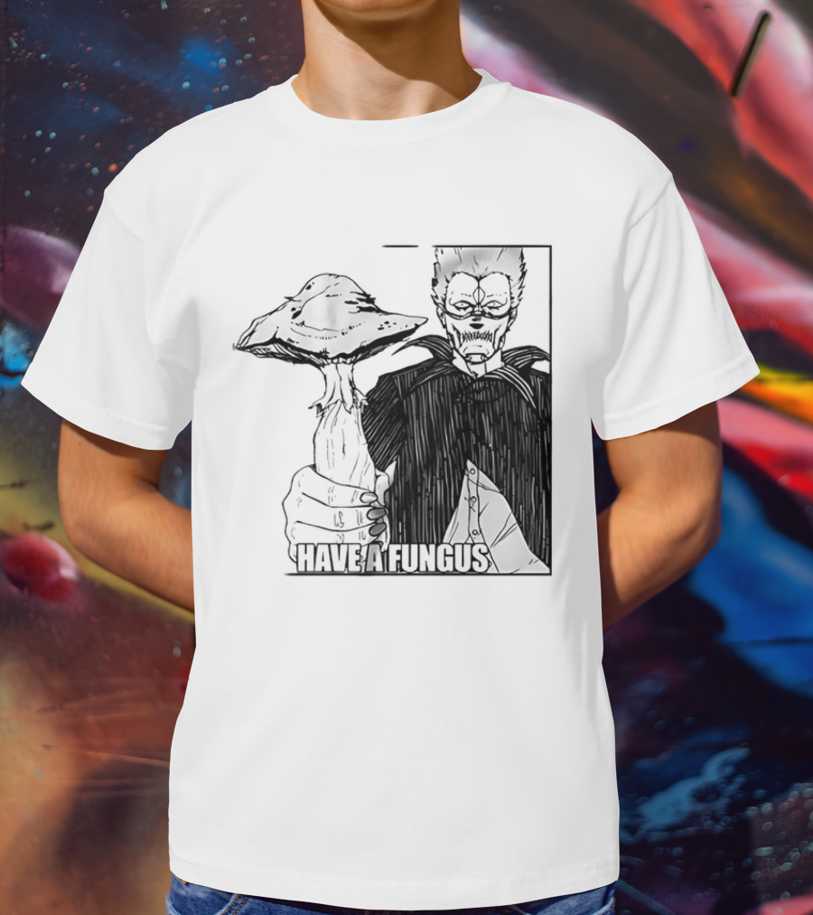 Have A Fungus En Cartoon T-Shirt