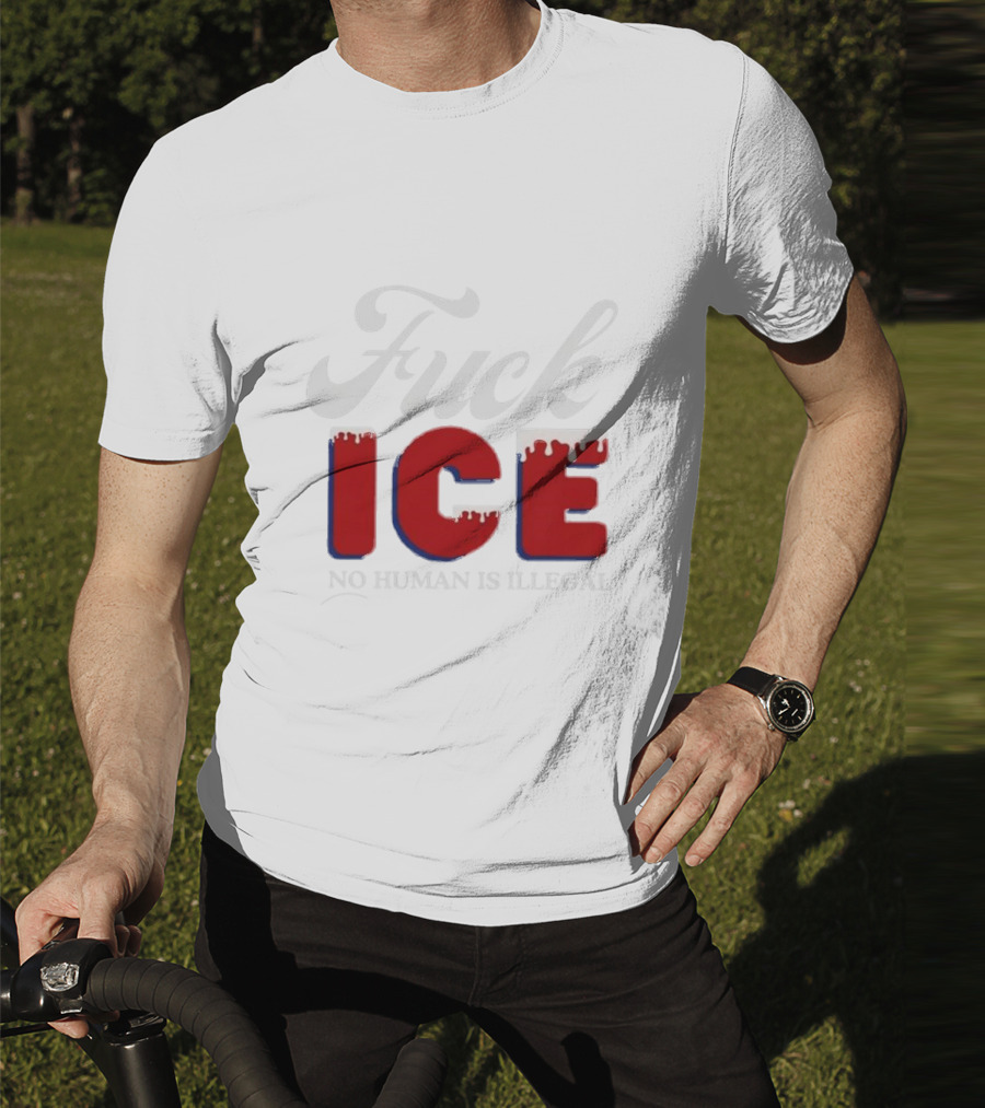 Fuck ICE No Human Is Illegal T-Shirt