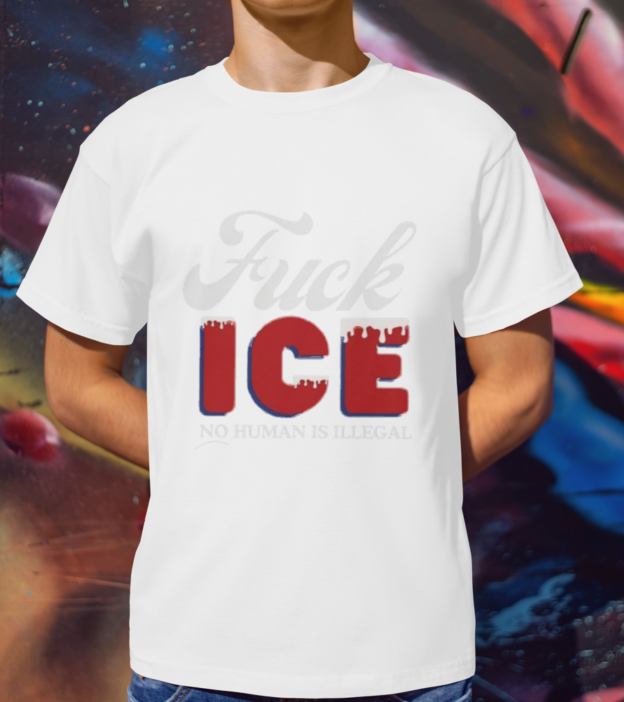 Fuck ICE No Human Is Illegal T-Shirt
