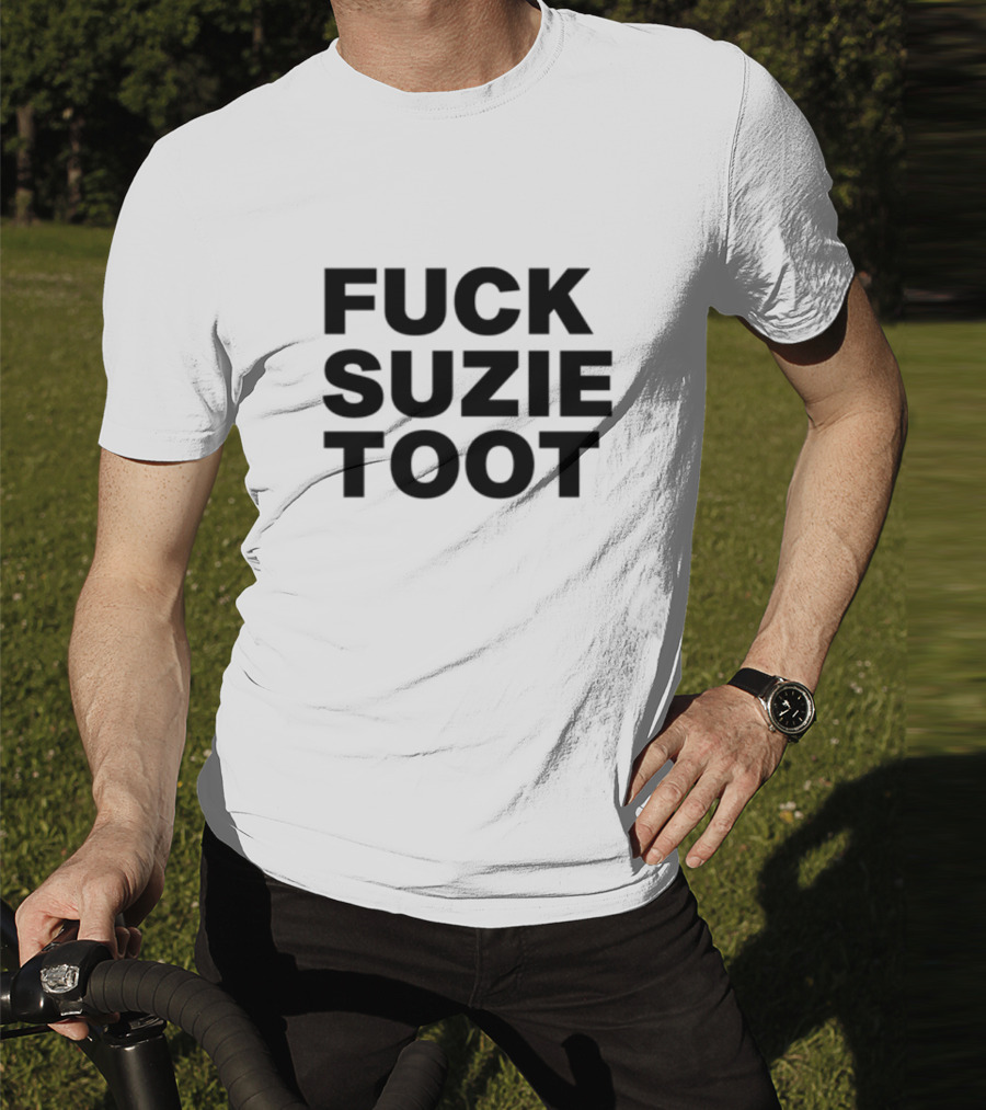 Fuck Suzie Toot , , , Sweater And Long Sleeve T-Shirt