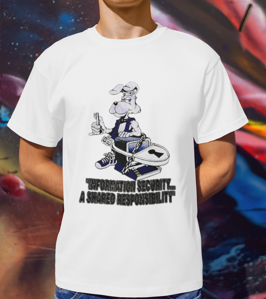 "Information Security A Shared Responsibility With Lock And Key Dog Character" T-Shirt