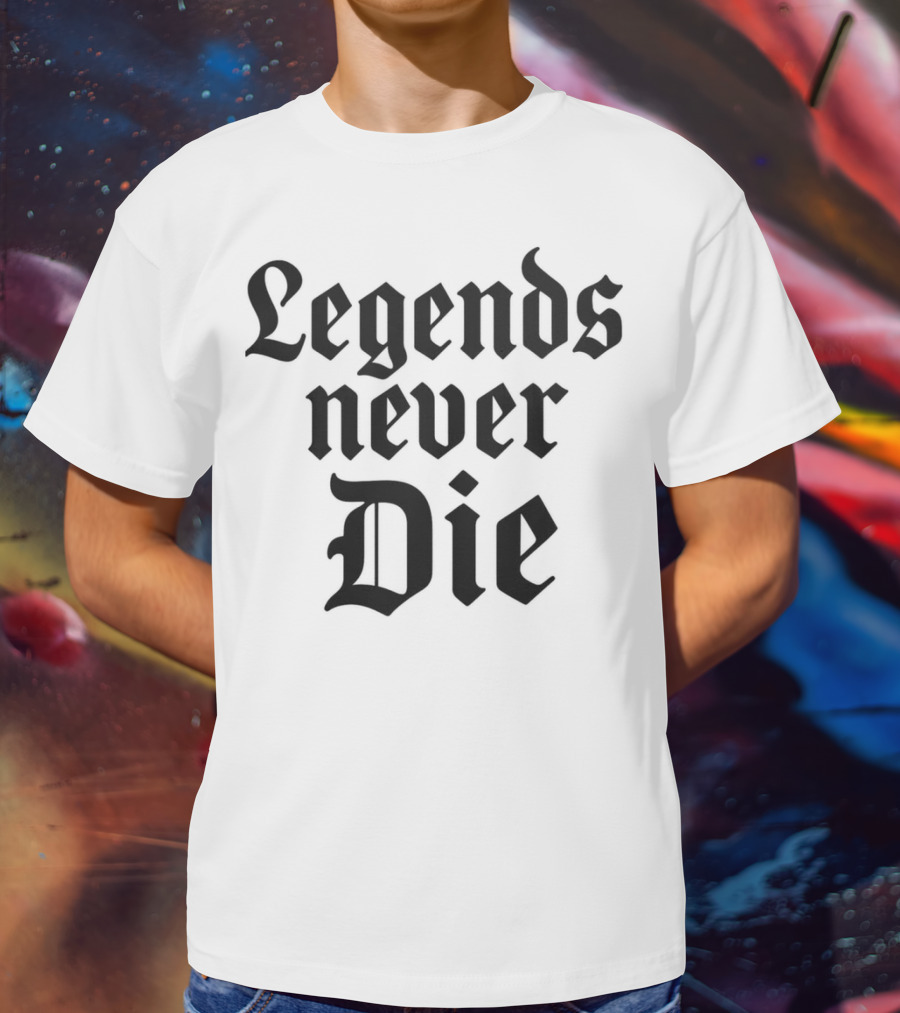 Legends Never Die T-Shirt