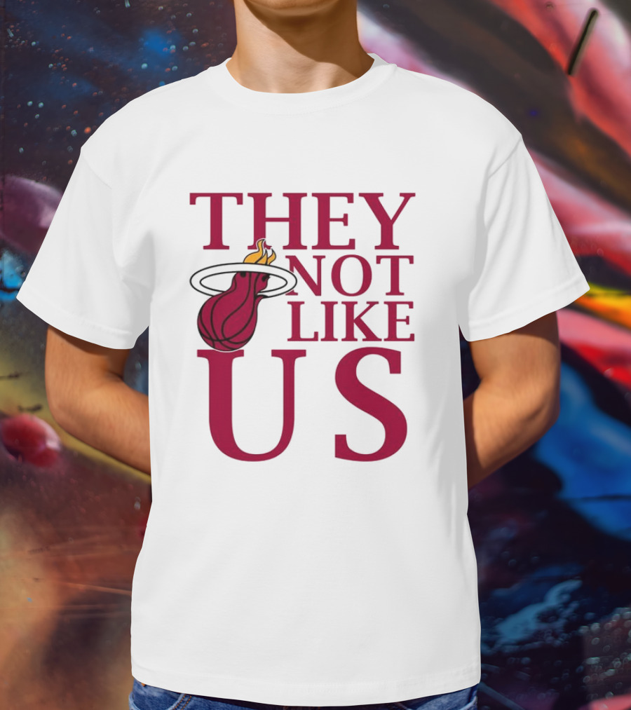 They Not Like Us Miami Heat Basketball Fan Merchandise T-Shirt