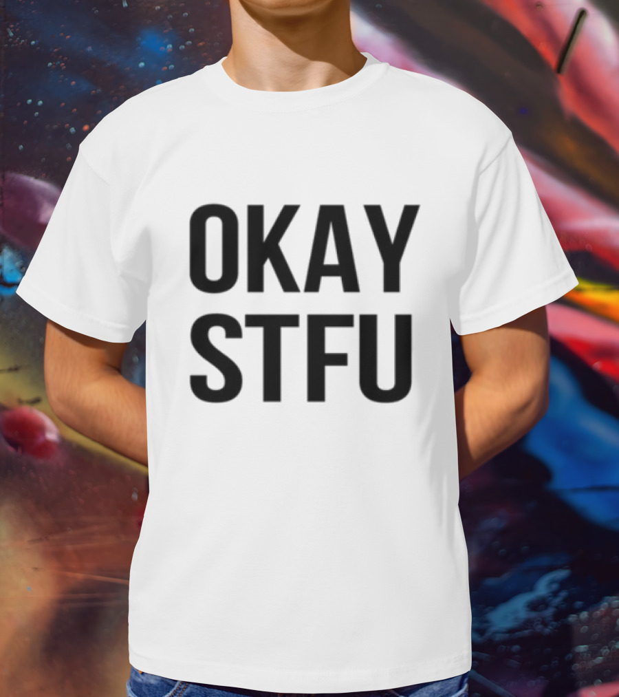 "Limited Apdhillon Okay STFU Bold Text Style" T-Shirt