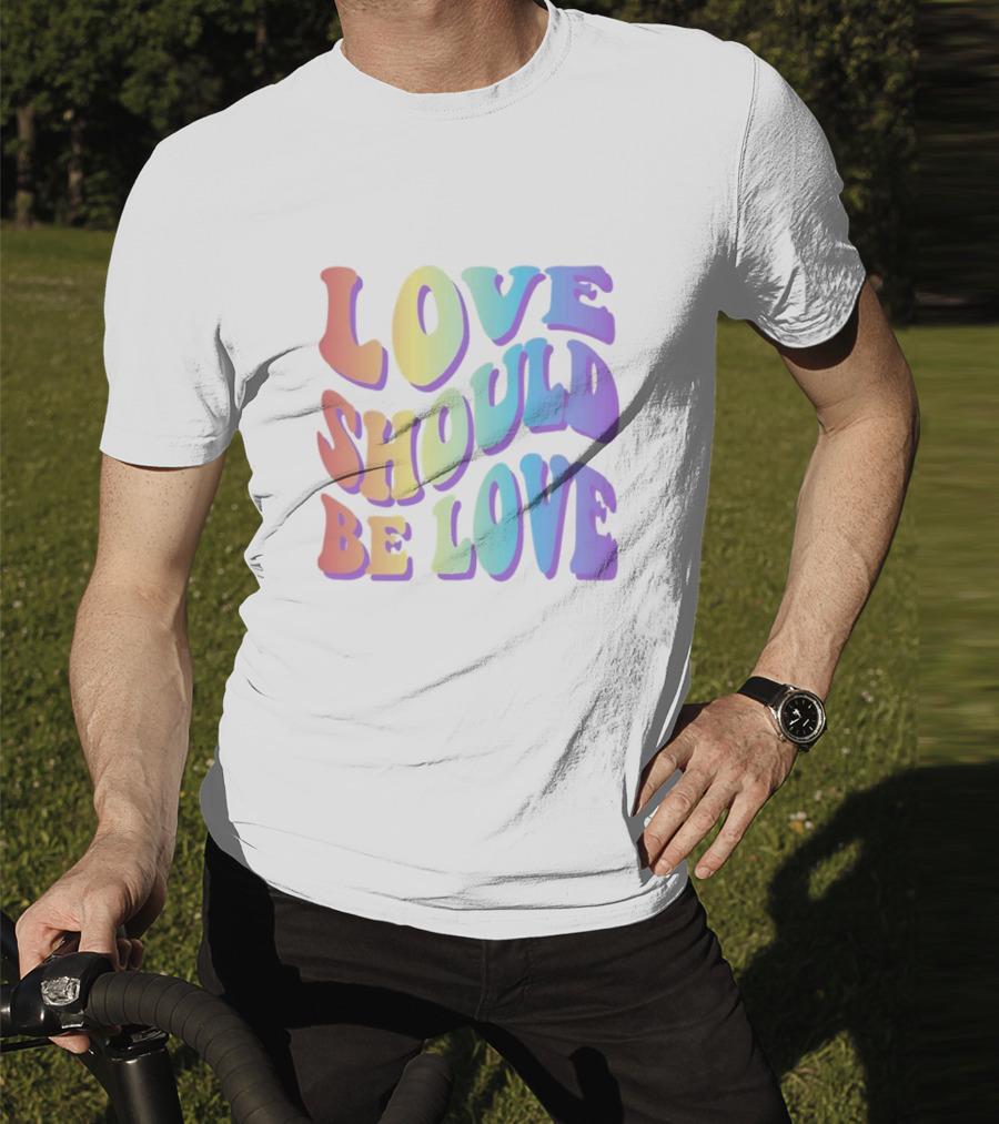 Love Should Be Love Colorful 70s Style Rainbow Text T-Shirt