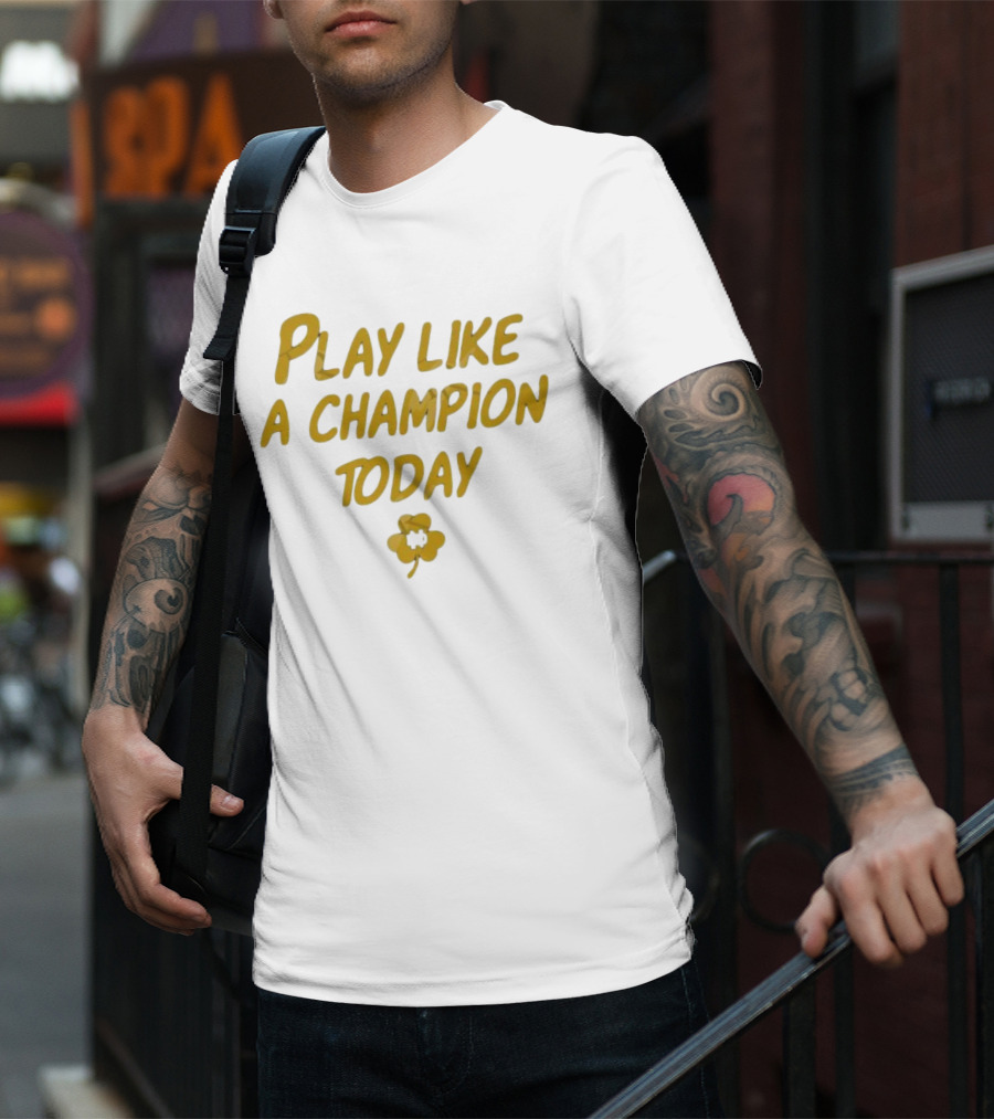 Play Like A Champion Today NCAA Notre Dame Fighting Irish T-Shirt