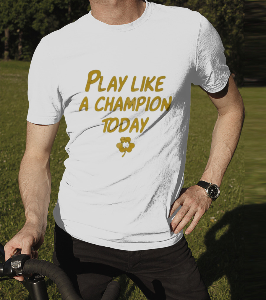 Play Like A Champion Today NCAA Notre Dame Fighting Irish T-Shirt
