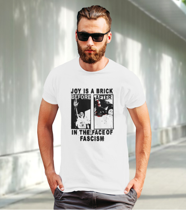 Maggotdeath666 Joy Is A Brick In The Face Of Fascism T-Shirt