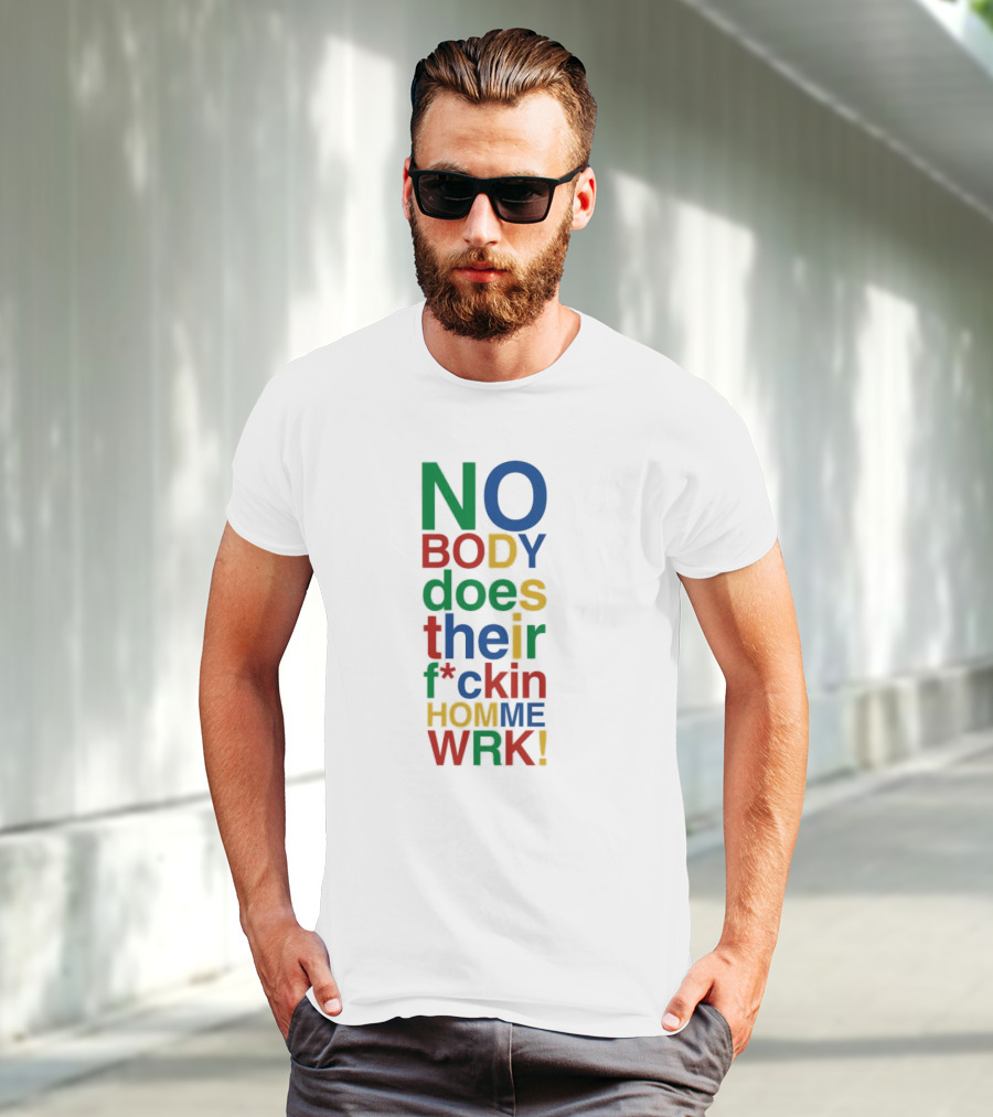 Rich Homie Quan Nobody Does Their F*ckin Homework Bold Colorful Text T-Shirt