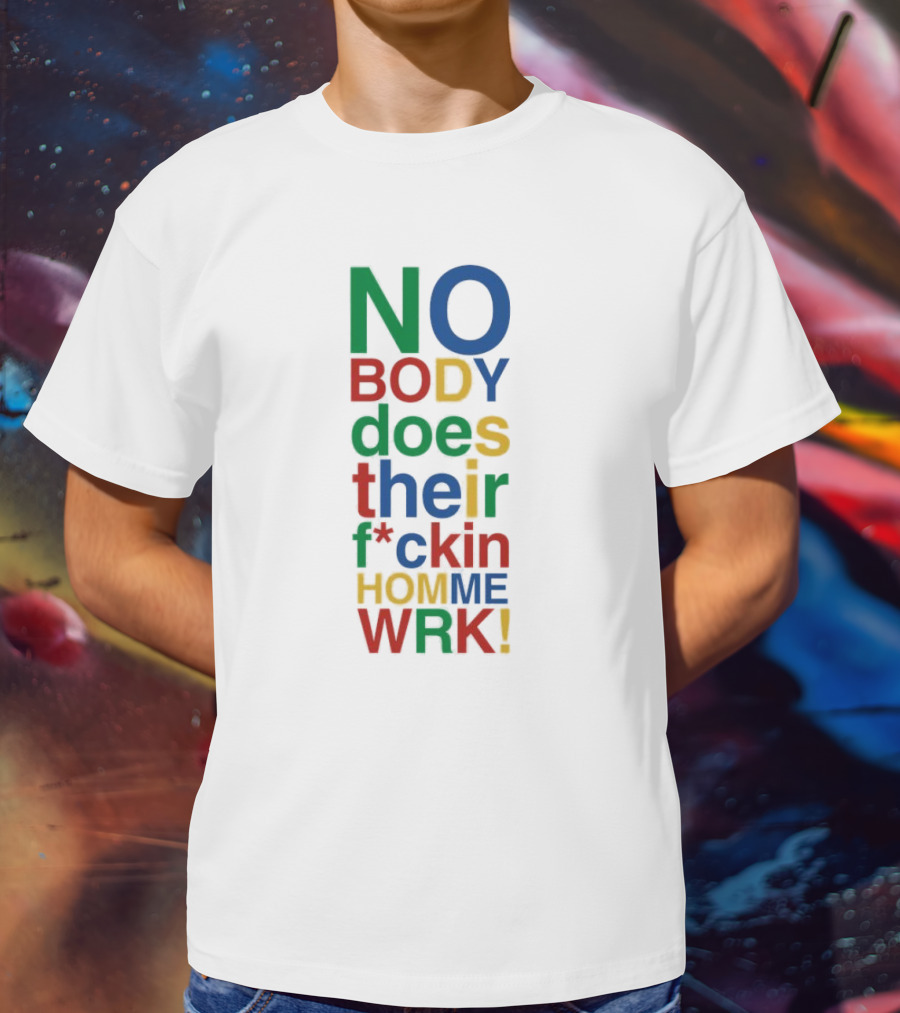 Rich Homie Quan Nobody Does Their F*ckin Homework Bold Colorful Text T-Shirt