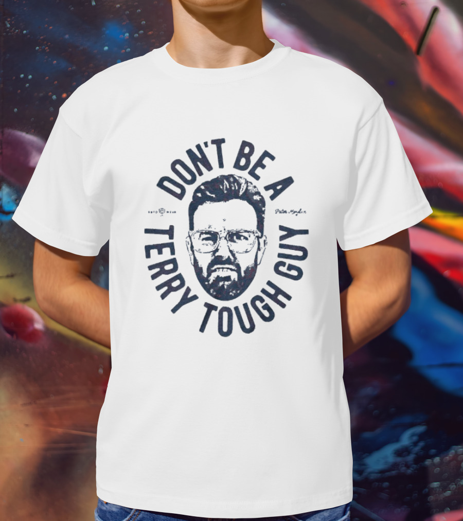 Peter Moylan Don't Be A Terry Tough Guy Face Graphic T-Shirt