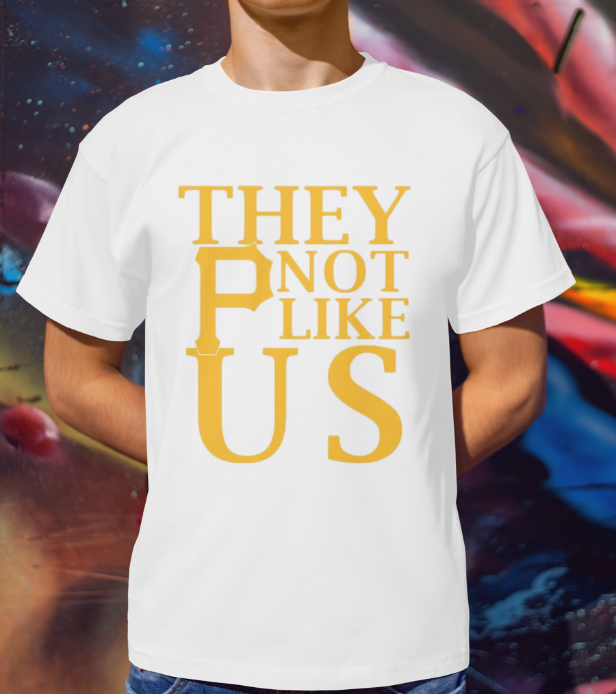 Pittsburgh Pirates They Not Like Us MLB Fan Pride T-Shirt