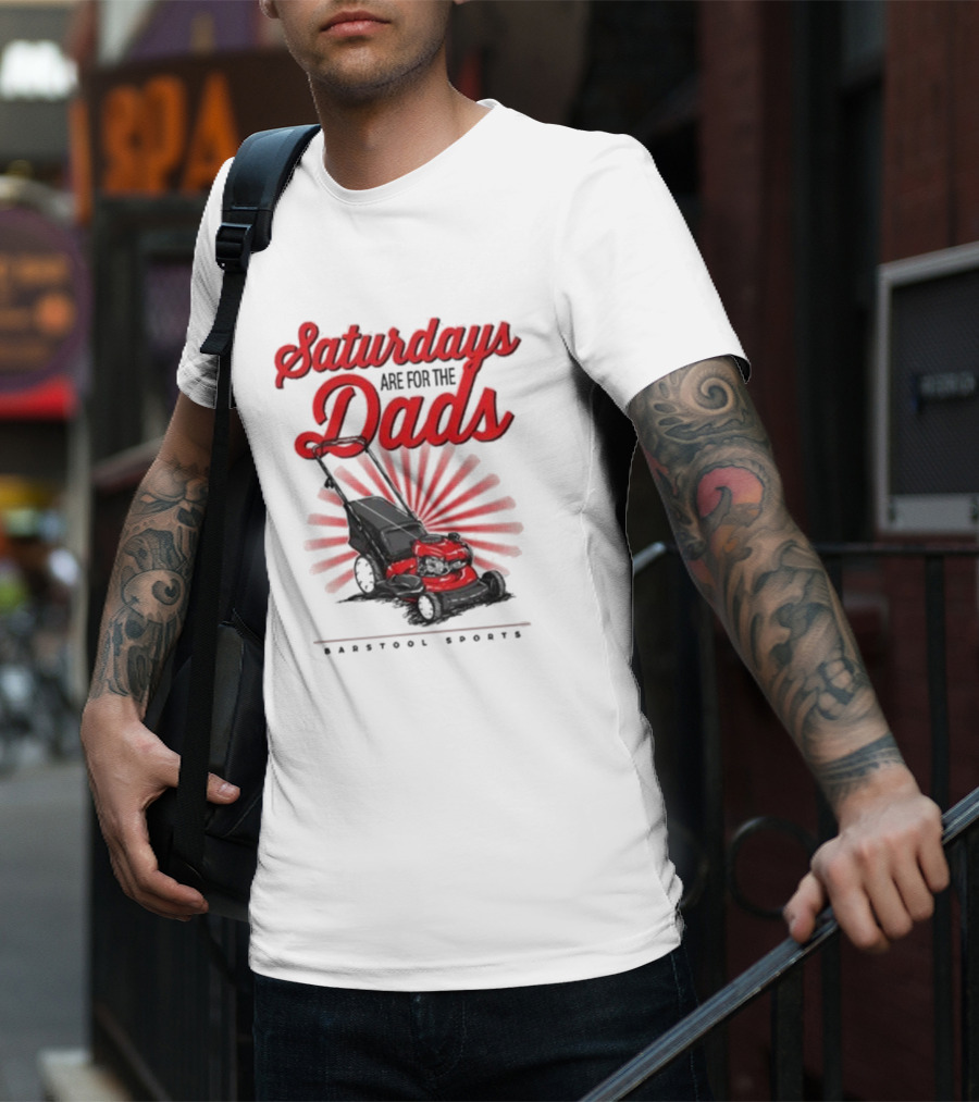 Saturdays Are For The Dads Push Mower Barstool Sports T-Shirt