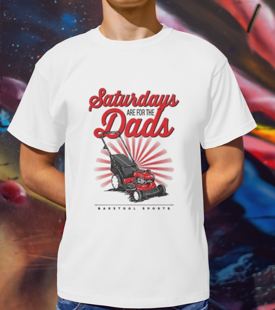 Saturdays Are For The Dads Push Mower Barstool Sports T-Shirt